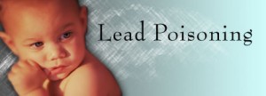 Lead causes serious illness in infants and children